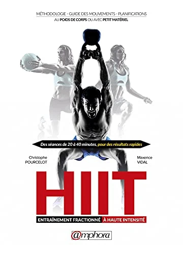 Hiit - Entrainement Fractionne a Haute Intensite - Méthodologie, Guide des mouvements, Planifications